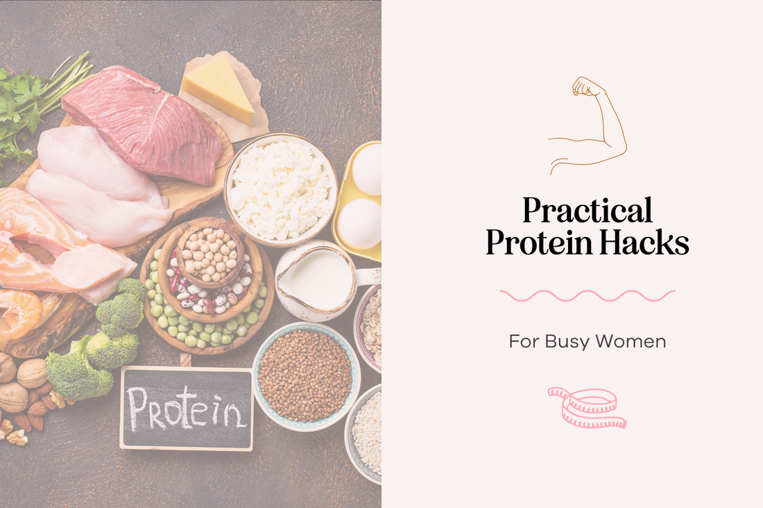 Practical Protein Hacks for Busy Women