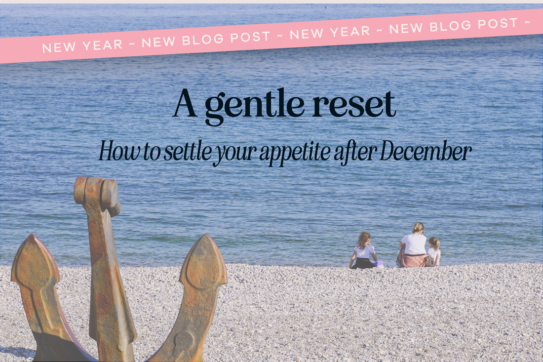 A Gentle Reset: How To Settle Your Appetite After December