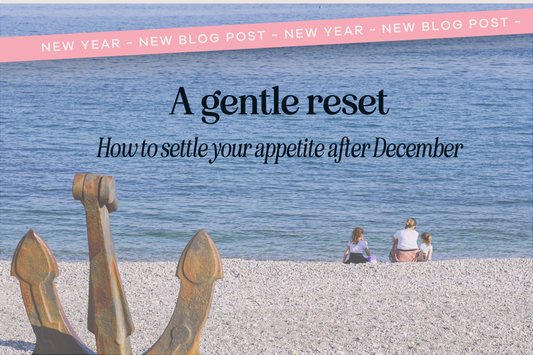 A Gentle Reset: How To Settle Your Appetite After December
