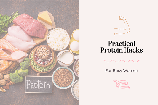 Practical Protein Hacks for Busy Women