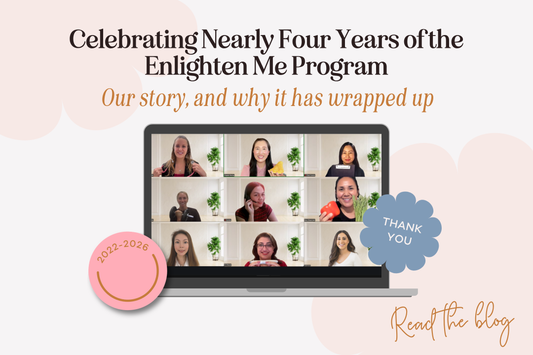 Celebrating Nearly Four Years of the Enlighten Me Program: Our Story and Why It Has Wrapped Up